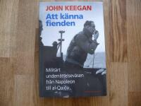 Att k&auml;nna fienden : milit&auml;rt underr&auml;ttelsev&auml;sen fr&aring;n Napoleon till al-Qaida