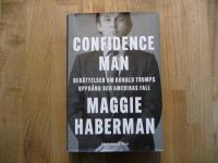 Confidence man : ber&auml;ttelsen om Donald Trumps uppg&aring;ng och Amerikas fall