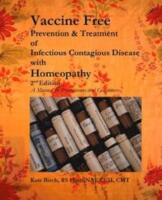 Vaccine Free Prevention and Treatment of Infectious Contagious Disease with Homeopathy