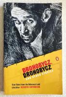 DROHOBYCZ, DROHOBYCZ AND OTHER STORIES True Tales from the Holocaust and Life After