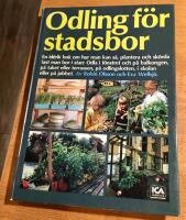Odling f&ouml;r stadsbor : om biologisk odling inne och ute