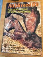 Att bli med f&ouml;l : fr&aring;n stoets brunst till f&ouml;lets avv&auml;njning