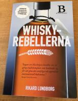 Whiskyrebellerna : historien om Mackmyra och hur Sverige blev ett whiskyland