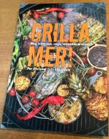 Grilla mer! : bbq, k&ouml;tt, fisk, vego, tillbeh&ouml;r & s&aring;ser