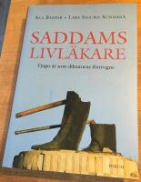 Saddams livl&auml;kare : Tjugo &aring;r som diktatorns f&ouml;rtrogne
