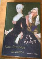 Karolinernas kvinnor : Karolinas Poltava; Kommer aldrig solen?; Det bl&aring;ser vind fr&aring;n &ouml;stansj&ouml;; Den sjunde v&aring;gen; Allting har sin tid