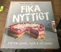 Fika nyttigt : fritt fr&aring;n gluten, mj&ouml;lk och vitt socker