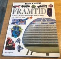 Framtid : [uppt&auml;ck v&aring;r sp&auml;nnande framtid inom teknologi, vetenskap och milj&ouml;]
