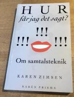 Hur f&aring;r jag det sagt? : om samtalsteknik