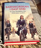 Barnmorskan i East End : en sann ber&auml;ttelse fr&aring;n 1950-talets London