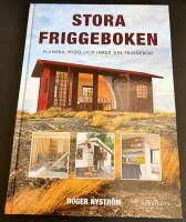 Stora friggeboken : planera, bygg och inred din friggebod