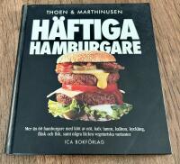 H&auml;ftiga hamburgare : Mer &auml;n 60 hamburgare med k&ouml;tt av n&ouml;t, kalv, lamm, kalkon, kyckling, fl&auml;sk och fisk, samt n&aring;gra l&auml;ckra vegetariska varianter