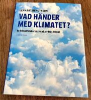 Vad h&auml;nder med klimatet? : En klimatforskares syn p&aring; jordens klimat