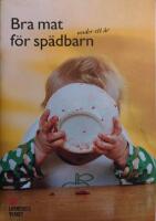 Bra mat f&ouml;r sp&auml;dbarn [Elektronisk resurs] : under ett &aring;r