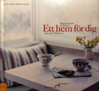 Ett hem f&ouml;r dig : skapa ett hem att trivas i