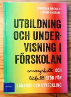 Utbildning och undervisning i f&ouml;rskolan : omsorgsfullt och lekfullt st&ouml;d f&ouml;r l&auml;rande och utveckling; Christian Eidevald, Ingrid Engdahl; 2018 Utbildning och undervisning i f&ouml;rskolan : omsorgsfullt och lekfullt st&ouml;d f&ouml;r l&auml;rande och utveckling