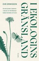 I ekologins gr&auml;nsland - om ekosystem, balansen i naturen och f&ouml;rh&aring;llandet mellan m&auml;nniska och natur