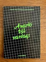 Anarki till vardags : en bild av alternativr&ouml;relsen : en f&ouml;raning om ett alternativt samh&auml;lle