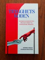 Trygghetskoden - hur man navigerar fr&aring;n oro och stress till psykologisk try