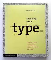 Thinking with type : a critical guide for designers, writers, editors, & students