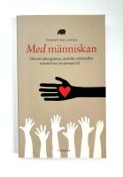 Med m&auml;nniskan : om att s&auml;tta gr&auml;nser, undvika utbr&auml;ndhet och m&aring; bra i en pressad tid