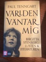 V&auml;rlden v&auml;ntar mig : Birgitta Stenberg, lusten och litteraturen