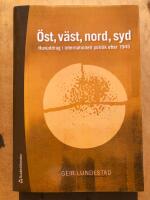 &Ouml;st, v&auml;st, nord, syd : huvuddrag i internationell politik 1945-1990