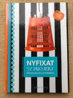 Nyfixat : 57 projekt f&ouml;r dig som gillar &aring;terbruk