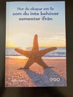 Hur du skapar ett liv som du inte beh&ouml;ver semester ifr&aring;n