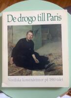 De drogo till Paris : nordiska konstn&auml;rinnor p&aring; 1880-talet