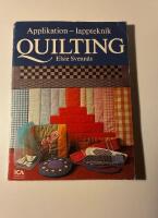 Quilting : applikation - lappteknik : grunderna i vaddstickning, till&auml;mpningar och variationer, praktiskt och kreativt