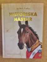 Historiska h&auml;star : hur h&auml;sten har p&aring;verkat m&auml;nniskans v&auml;rld