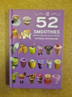 52 Smoothies : WOW! Det smakar som en efterr&auml;tt!