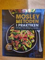 Mosleymetoden i praktiken : g&aring; ner i vikt snabbt & s&auml;kert