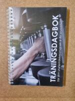 Tr&auml;ningsdagbok : f&ouml;r ditt styrketr&auml;ningsprogram och din utveckling