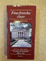 Fina franska viner : [en guide till Frankrikes &auml;dlare viner]