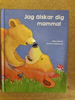 Jag &auml;lskar dig, mamma!