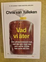 Vad vi &auml;ter : om ultraprocessad mat, vad den g&ouml;r med oss och varf&ouml;r vi inte kan sluta &auml;ta den