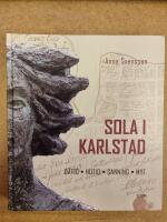 Sola i Karlstad : dåtid, nutid, sanning, myt