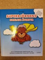 Superbj&ouml;rnens Samlade &Auml;ventyr - Alla inspirerande ber&auml;ttelser om Tryggve Superbj&ouml;rn samlade i en bok
