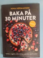 Baka p&aring; 30 minuter : underbara bakverk f&ouml;r fikasugna