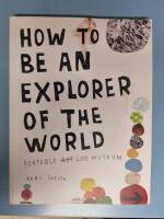 How to be an explorer of the world : portable life museum