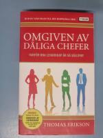 Omgiven av d&aring;liga chefer : varf&ouml;r bra ledarskap &auml;r s&aring; s&auml;llsynt