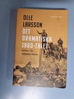 Det dramatiska 1980-talet : decenniet som f&ouml;r&auml;ndrade v&auml;rlden