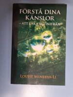 F&ouml;rst&aring; dina k&auml;nslor - att l&auml;ka sig inifr&aring;n