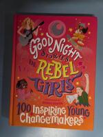 Good Night Stories for Rebel Girls: 100 Inspiring Young Changemakers