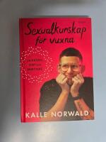 Sexualkunskap f&ouml;r vuxna : om k&aring;thet, lust och samtycke