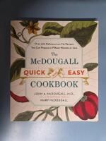 The McDougall Quick and Easy Cookbook: Over 300 Delicious Low-Fat Recipes You Can Prepare in Fifteen Minutes or Less