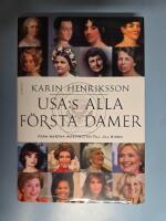 USA:s alla f&ouml;rsta damer : fr&aring;n Martha Washington till Jill Biden