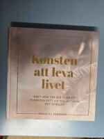 Konsten att leva livet : &Aring;ret som tar dig fr&aring;n att &ouml;verleva ditt liv till att leva det ist&auml;llet